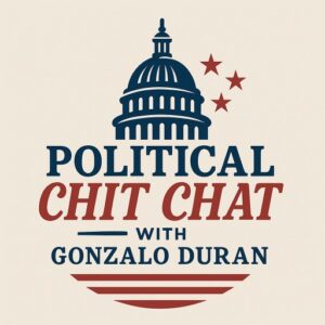 Political Chit Chat with Gonzalo Duran